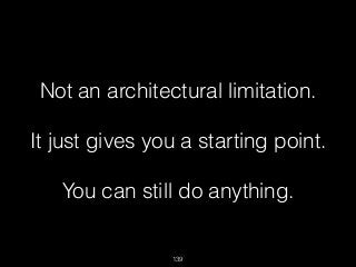 139
Not an architectural limitation.
It just gives you a starting point.
You can still do anything.
 