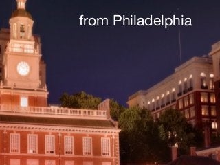 from Philadelphia
 