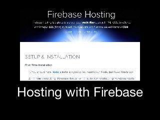 Hosting with Firebase
 