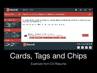 Cards, Tags and Chips
Example from CV Resume
 