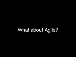 What about Agile?
 