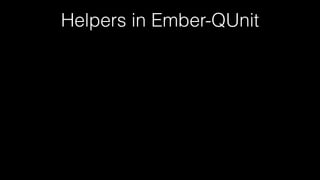 Helpers in Ember-QUnit
 