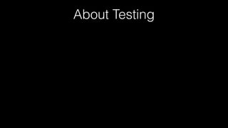 About Testing
 