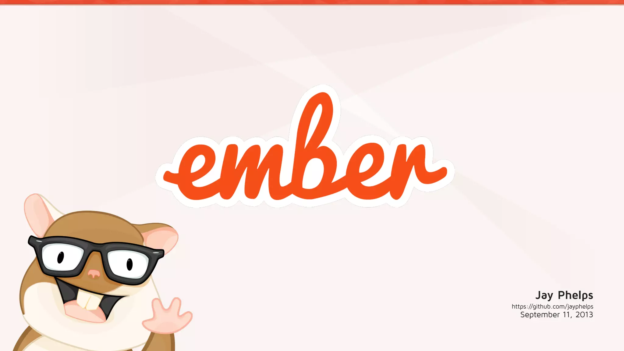 Jay Phelps
https://github.com/jayphelps
September 11, 2013