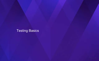 Testing Basics
 