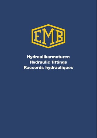Hydraulikarmaturen
Hydraulic fittings
Raccords hydrauliques
 