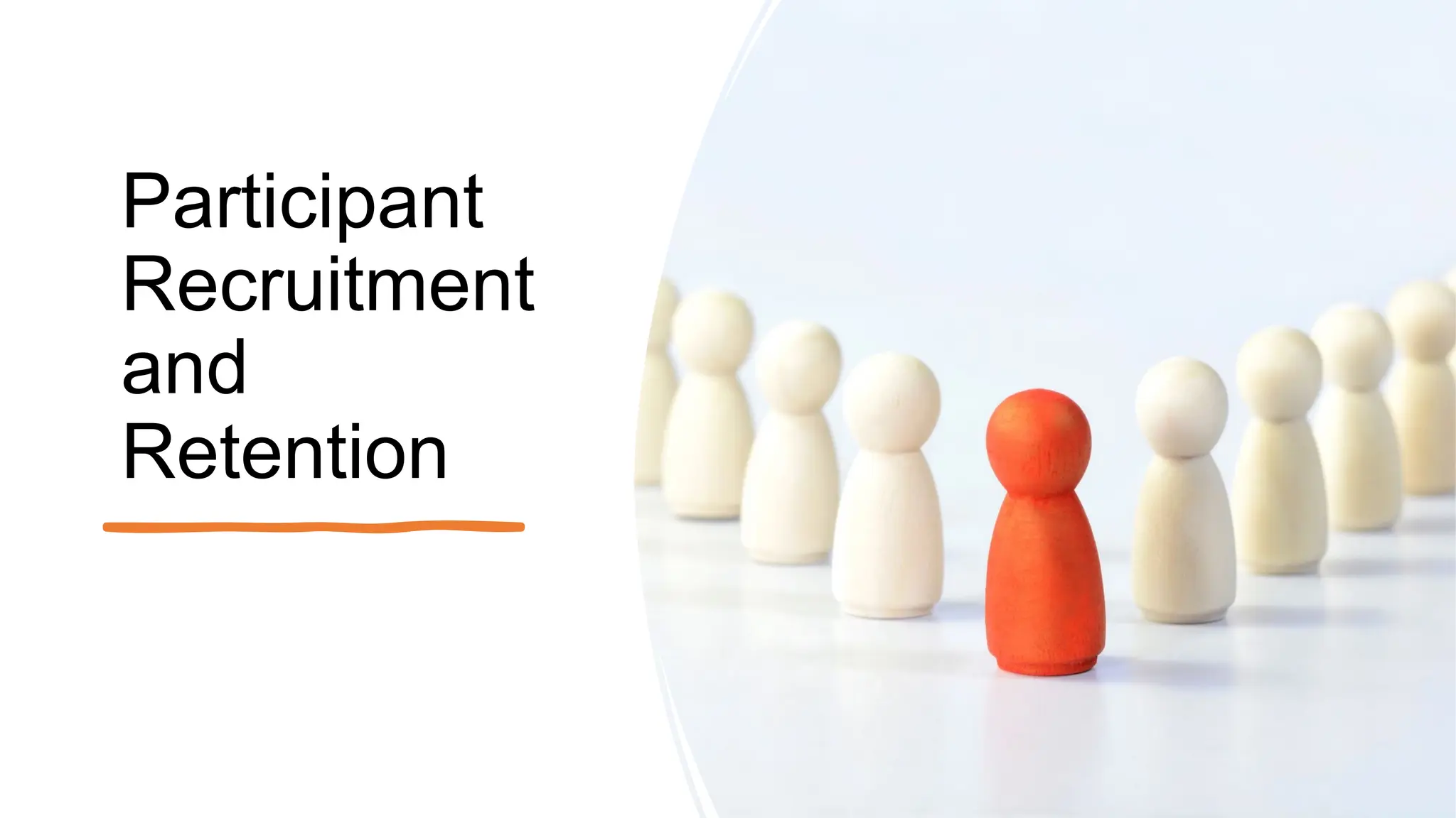 Participant
Recruitment
and
Retention
 