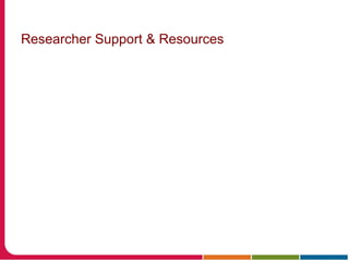 Researcher Support & Resources
 