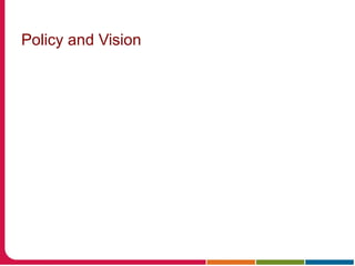 Policy and Vision
 