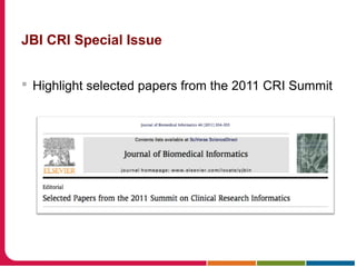 JBI CRI Special Issue
 Highlight selected papers from the 2011 CRI Summit
 