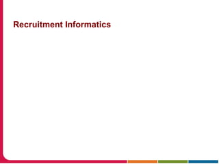 Recruitment Informatics
 