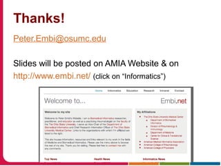 Thanks!
Peter.Embi@osumc.edu
Slides will be posted on AMIA Website & on
http://www.embi.net/ (click on “Informatics”)
 
