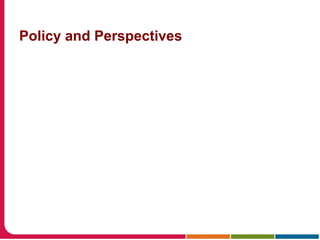 Policy and Perspectives
 
