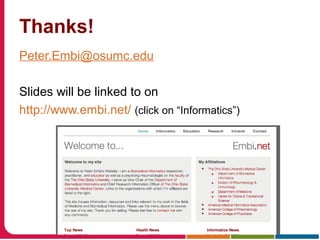Thanks!
Peter.Embi@osumc.edu
Slides will be linked to on
http://www.embi.net/ (click on “Informatics”)
 