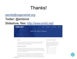 Thanks!
pembi@regenstrief.org
Twitter: @embimd
Slideshow, files: http://www.embi.net/
 