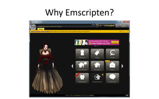 Why Emscripten? 
 