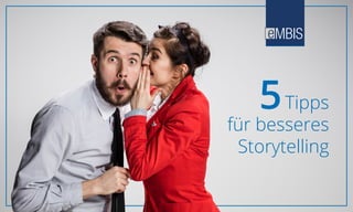 5Tipps
für besseres
Storytelling
 