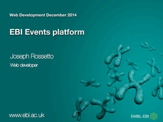 Web Development December 2014
EBI Events platform
 