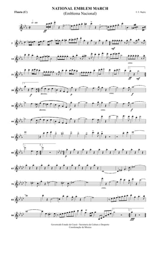 & bb
b C
h»¡™º
ƒ
3
œ œ œ œ>
Œ ˙> œ œ. œ. œ. œ. œn . œ˘
Œ ˙> œ œ. œ. œ. œ. œ.
.œ œn œ .œ œœ
& bb
b ..7
.œ œb œn .œ œœ .œ œœ .œ œb œn œ. œn . œ. œn. œ. œ. œ.
œ.
Œ
œ.
Œ
œ.
Œ
œ.
F
œ. œ. œ. œ. œ.
‰ J
œ. œ.
‰ J
œ. œ.
‰ J
œ.
& bb
b14
œ. œ. .œ.
J
œ.
œ œ œb œn
˙
œ. œ. œ. œ. œ.
‰ J
œ. œ.
‰ J
œ. œn .
‰ J
œ. œ. œ. .œ.
J
œ. œ œ œn œ
˙
cresc.
œ. œ. œ. œ. œ.
‰ J
œ.
& bbb ..21
œ. œ. œ œ œ œ.
œ. œ. œ. œ. œ.
‰ J
œ. œ. œ. œ œ œ œ.
œ. œ. œ. œ. œ. œ. œ. œ. ˙ œ. œ. œ. ˙ œ.
ƒ F
1.
œ.
Œ
˙
& bbb ..
f
28
2.
œ.
Œ .œ
J
œ
decresc.
œ œ œ œ œ œ œ œ
p
œ
Œ
˙ ˙ .œ J
œ
cresc.
œ
Œ
˙ ˙ .œ J
œ
f
w
& bb
b36
˙ .œ
J
œn
decresc.
œ œ œn œ œ œ œ œ
p
œ.
Œ
˙ ˙ .œ J
œ
cresc.
œ.
Œ
˙ ˙ .œ J
œ
f
w
& bb
b44
˙ .œ
J
œ œ œ œ œ œ œ œ œ
œ
Œ
˙ ˙ .œ
J
œ
œ.
Œ
˙ ˙ .œ
J
œ œ.
œ. ˙
& bb
b52
w
Œ
œ œ œ ˙> ˙n> ˙> ˙> ˙> .œ˘
J
œ. œ˘
Œ Ó Ó
œ. œ. w
& bb
b .. bb
bb ..60
1.
˙
.œ
J
œ
2.
˙
Ó
p
œ.
Œ
œ.
Œ
œ.
Œ
œ.
Œ
œ.
Œ
œ.
Œ
œ.
Œ
œ.
Œ
œ.
Œ
œ.
Œ
& bbbb67
œ.
Œ
œ.
Œ
œ.
Œ
œ.
Œ
œ.
Œ
œ.
Œ
œ.
Œ
œ.
Œ
œ.
Œ
œ.
Œ
w œ œn .
.œ. J
œ. wn
& bbbb75
˙ .œn .
J
œ. œ.
Œ ˙n ˙ .œn .
J
œ. wn w
cresc.
œ.
Œ
˙ œ
œ. .œ.
J
œ. œ.
Œ
˙
& bb
bb83
w œ.
Œ ˙ œ
œ. .œ.
J
œ. œ.
Œ
˙ w
‰ œ œ œ œb œ œ œ œ œ .œ.
J
œ
& bb
bb ..90
w œ
œ .œn .
J
œ ‰ œ œ œ œ œ œ œ œ œ
.œŸ
œœ œ
œ œ œ œ œ œ
1.
˙
Ó
Ï
2.
œ
Œ Ó
NATIONAL EMBLEM MARCH
E. E. Bagley
(Emblema Nacional)Flauta (C)
Governodo Estado do Ceará - Secretaria da Cultura e Desporto
Coordenação de Música
 
