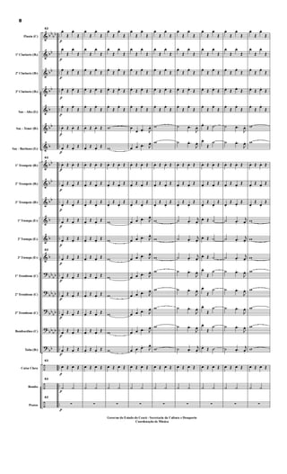 &
&
&
&
&
&
&
&
&
&
&
&
&
?
?
?
?
?
÷
÷
÷
bb
bb
bb
bb
bb
b
bb
b
bb
bb
bb
b
b
b
bb
bb
bbbb
bb
bb
bbbb
bb
..
..
..
..
..
..
..
..
..
..
..
..
..
..
..
..
..
..
....
..
..
Flauta (C)
1º Clarinete (Bb)
2º Clarinete (Bb)
3º Clarinete (Bb)
Sax - Alto (Eb)
Sax - Tenor (Bb)
Sax - Barítono (Eb)
1º Trompete (Bb)
2º Trompete (Bb)
3º Trompete (Bb)
1ª Trompa (Eb)
2ª Trompa (Eb)
3ª Trompa (Eb)
1º Trombone (C)
2º Trombone (C)
3º Trombone (C)
Bombardino (C)
Tuba (Bb)
Caixa Clara
Bombo
Pratos
p
p
p
p
p
p
p
p
p
p
p
p
p
p
p
p
p
p
p
p
p
62
œ.
Œ
œ.
Œ
œ.
Œ
œ.
Œ
œ.
Œ
œ.
Œ
œ.
Œ œ.
Œ
œ.
Œ
œ.
Œ
œ. Œ œ. Œ
œ.
Œ œ.
Œ
62
œ. Œ œ. Œ
œ.
Œ œ.
Œ
œ.
Œ
œ.
Œ
œ.
Œ œ.
Œ
œ.
Œ œ.
Œ
62
œ.
Œ œ.
Œ
œ.
Œ œ.
Œ
œ.
Œ œ.
Œ
œ.
Œ œ.
Œ
œ.
Œ œ.
Œ
œ.
Œ œ.
Œ
62
œ Œ œ Œ
62
˙ ˙
62
∑
œ.
Œ
œ.
Œ
œ.
Œ
œ.
Œ
œ.
Œ
œ.
Œ
œ.
Œ œ.
Œ
œ.
Œ
œ.
Œ
œ. Œ œ. Œ
œ.
Œ œ.
Œ
œ. Œ œ. Œ
œ.
Œ œ.
Œ
œ.
Œ
œ.
Œ
œ.
Œ œ.
Œ
œ.
Œ œ.
Œ
œ.
Œ œ.
Œ
œ.
Œ œ.
Œ
œ.
Œ œ.
Œ
œ.
Œ œ.
Œ
œ.
Œ œ.
Œ
œ.
Œ œ.
Œ
œ Œ œ Œ
˙ ˙
∑
œ.
Œ
œ.
Œ
œ.
Œ
œ.
Œ
œ.
Œ
œ.
Œ
œ.
Œ œ.
Œ
œ.
Œ
œ.
Œ
w
w
œ. Œ œ. Œ
œ.
Œ œ.
Œ
œ.
Œ
œ.
Œ
w
w
w
w
w
w
w
w
œ Œ œ Œ
˙ ˙
∑
œ.
Œ
œ.
Œ
œ.
Œ
œ.
Œ
œ.
Œ
œ.
Œ
œ.
Œ œ.
Œ
œ.
Œ
œ.
Œ
œ
œ .œ. J
œ.
œ œ .œ. J
œ.
œ. Œ œ. Œ
œ.
Œ œ.
Œ
œ.
Œ
œ.
Œ
œ œ .œ. J
œ.
œ œ .œ. J
œ.
œ œ .œ. J
œ.
œ œ .œ. J
œ.
œ œ .œ. J
œ.
œ œ .œ. J
œ.
œ œ .œ. J
œ.
œ œ .œ.
J
œ.
œ Œ œ Œ
˙ ˙
∑
œ.
Œ
œ.
Œ
œ.
Œ
œ.
Œ
œ.
Œ
œ.
Œ
œ.
Œ œ.
Œ
œ.
Œ
œ.
Œ
w
w
œ. Œ œ. Œ
œ.
Œ œ.
Œ
œ.
Œ
œ.
Œ
w
w
w
w
w
w
w
w
œ Œ œ Œ
˙ ˙
∑
œ.
Œ
œ.
Œ
œ.
Œ
œ.
Œ
œ.
Œ
œ.
Œ
œ.
Œ œ.
Œ
œ.
Œ
œ.
Œ
˙ .œ.
J
œ.
˙ .œ.
J
œ.
œ. Œ œ. Œ
œ.
Œ œ.
Œ
œ.
Œ
œ.
Œ
˙ .œ.
j
œ.
˙ .œ.
j
œ.
˙ .œ.
j
œ.
˙ .œ.
J
œ.
˙ .œ.
J
œ.
˙ .œ.
J
œ.
˙ .œ.
J
œ.
˙ .œ.
j
œ.
œ Œ œ Œ
˙ ˙
∑
œ.
Œ
œ.
Œ
œ.
Œ
œ.
Œ
œ.
Œ
œ.
Œ
œ.
Œ œ.
Œ
œ.
Œ
œ.
Œ
œ.
Œ ˙
œ.
Œ
˙
œ. Œ œ. Œ
œ.
Œ œ.
Œ
œ.
Œ
œ.
Œ
œ. Œ ˙
œ. Œ ˙
œ. Œ ˙
œ.
Œ
˙
œ.
Œ
˙
œ.
Œ
˙
œ.
Œ
˙
œ.
Œ ˙
œ Œ œ Œ
˙ ˙
∑
œ.
Œ
œ.
Œ
œ.
Œ
œ.
Œ
œ.
Œ
œ.
Œ
œ.
Œ œ.
Œ
œ.
Œ
œ.
Œ
˙ .œ.
J
œ.
˙ .œ.
J
œ.
œ. Œ œ. Œ
œ.
Œ œ.
Œ
œ.
Œ œ.
Œ
˙ .œ.
j
œ.
˙ .œ.
j
œ.
˙ .œ.
j
œ.
˙ .œ.
J
œ.
˙ .œ.
J
œ.
˙ .œ.
J
œ.
˙ .œ.
J
œ.
˙ .œ.
j
œ.
œ Œ œ Œ
˙ ˙
∑
œ.
Œ
œ.
Œ
œ.
Œ
œ.
Œ
œ.
Œ
œ.
Œ
œ.
Œ œ.
Œ
œ.
Œ
œ.
Œ
w
w
œ. Œ œ. Œ
œ.
Œ œ.
Œ
œ.
Œ
œ.
Œ
w
w
w
w
w
w
w
w
œ Œ œ Œ
˙ ˙
∑
8
Governo do Estado do Ceará - Secretaria da Cultura e Desaporto
Coordenação de Música
 