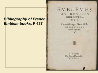 Bibliography of French
Emblem books, F 437
 