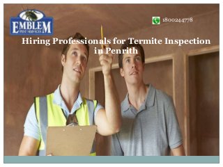 Hiring Professionals for Termite Inspection
in Penrith
1800244778
 