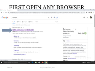 FIRST OPEN ANY BROWSER
04.09.08 Sequence Searching Tools
 