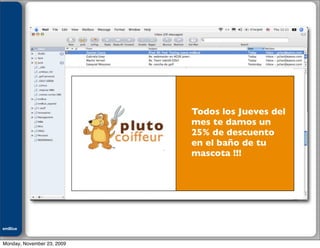 Julián M. Drault




                            Todos los Jueves del
                            mes te damos un
                            25% de descuento
                            en el baño de tu
                            mascota !!!




emBlue
ePEXO


Monday, November 23, 2009
 