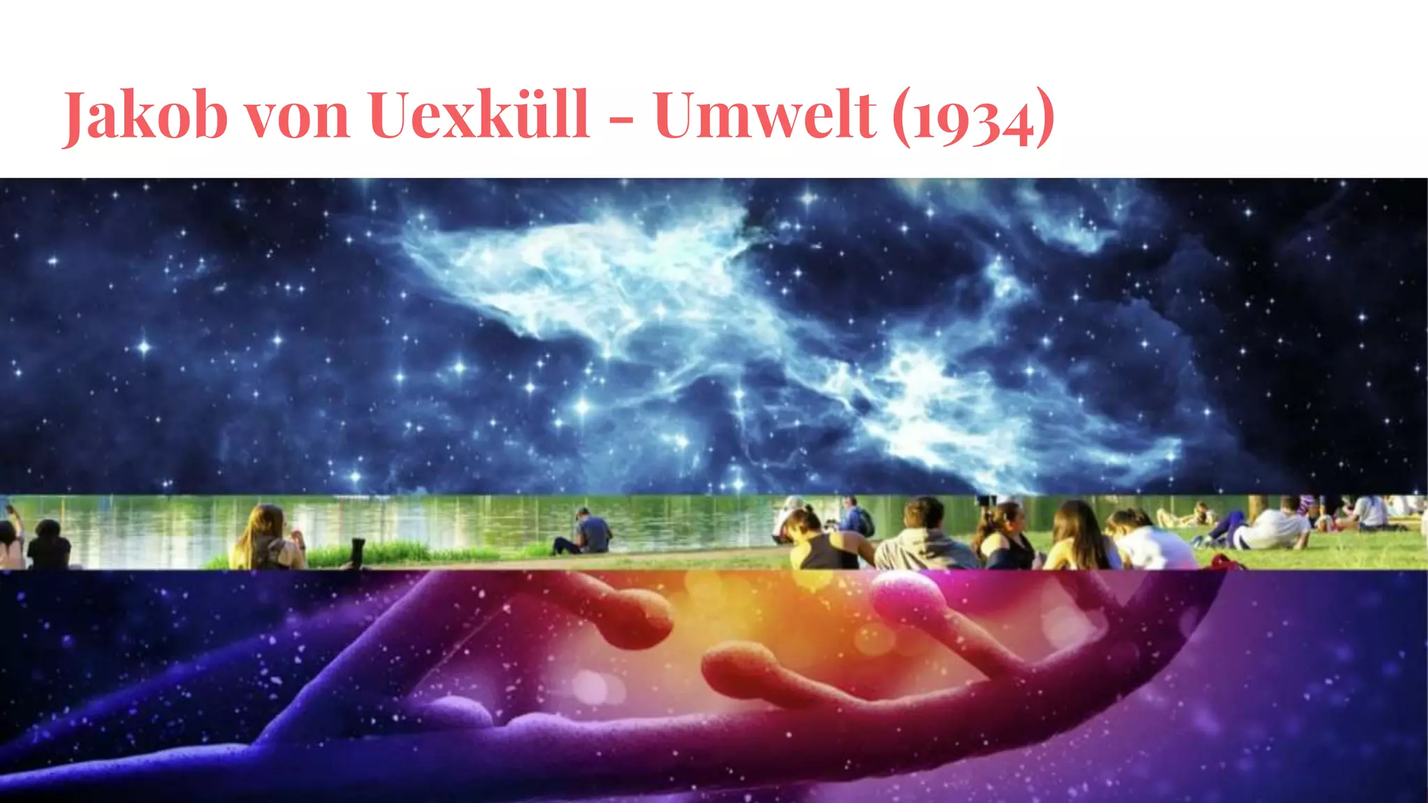 Jakob von Uexküll - Umwelt (1934)
 