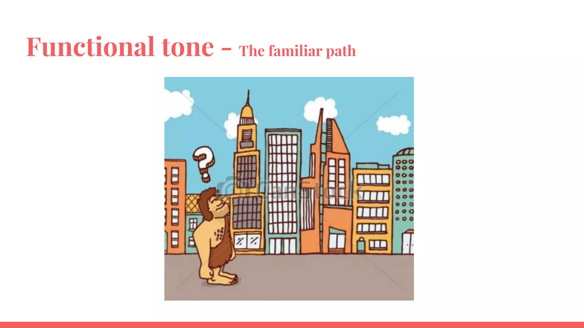 Functional tone - The familiar path
 