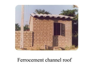Ferrocement channel roof
 