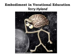Embodiment in Vocational Education
Terry Hyland
 