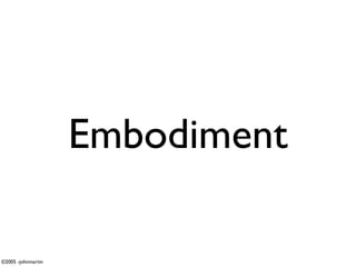 Embodiment

©2005 -johnmartin
 