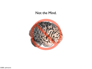 Not the Mind.




©2005 -johnmartin
 