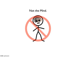 Not the Mind.




©2005 -johnmartin
 