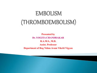 Presented by
Dr. YOGITA CHANDRAKAR
B.A.M.S., M.D.
Assist. Professor
Department of Rog Nidan Avum Vikriti Vigyan
 