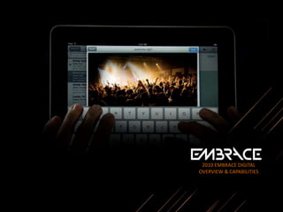 2010 EMBRACE DIGITAL OVERVIEW & CAPABILITIES 