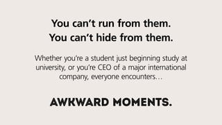 You can’t run from them.
You can’t hide from them.
Whether you’re a student just beginning study at
university, or you’re ...