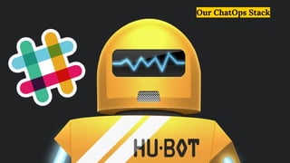 Our ChatOps Stack
 