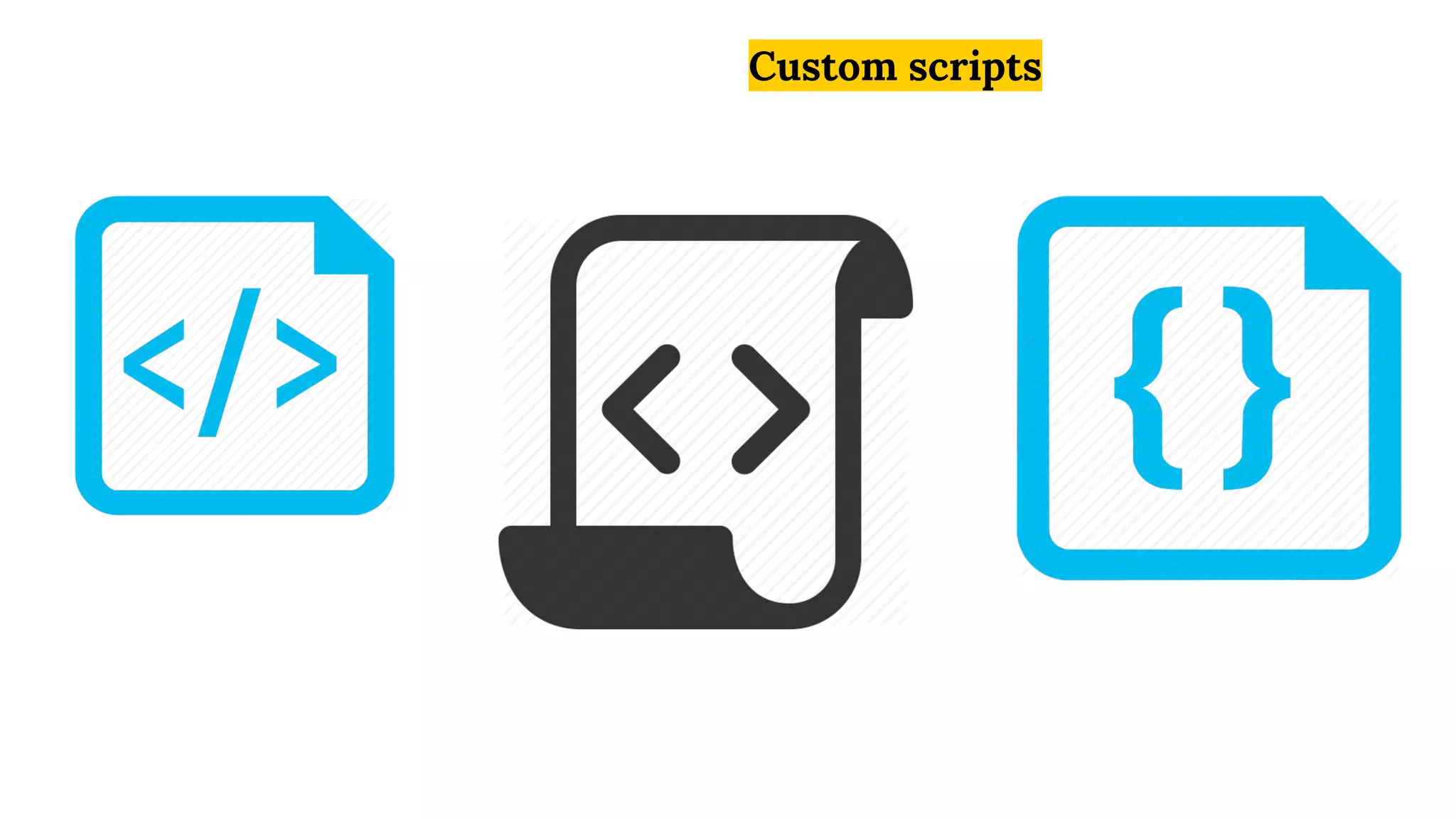 Custom scripts
 