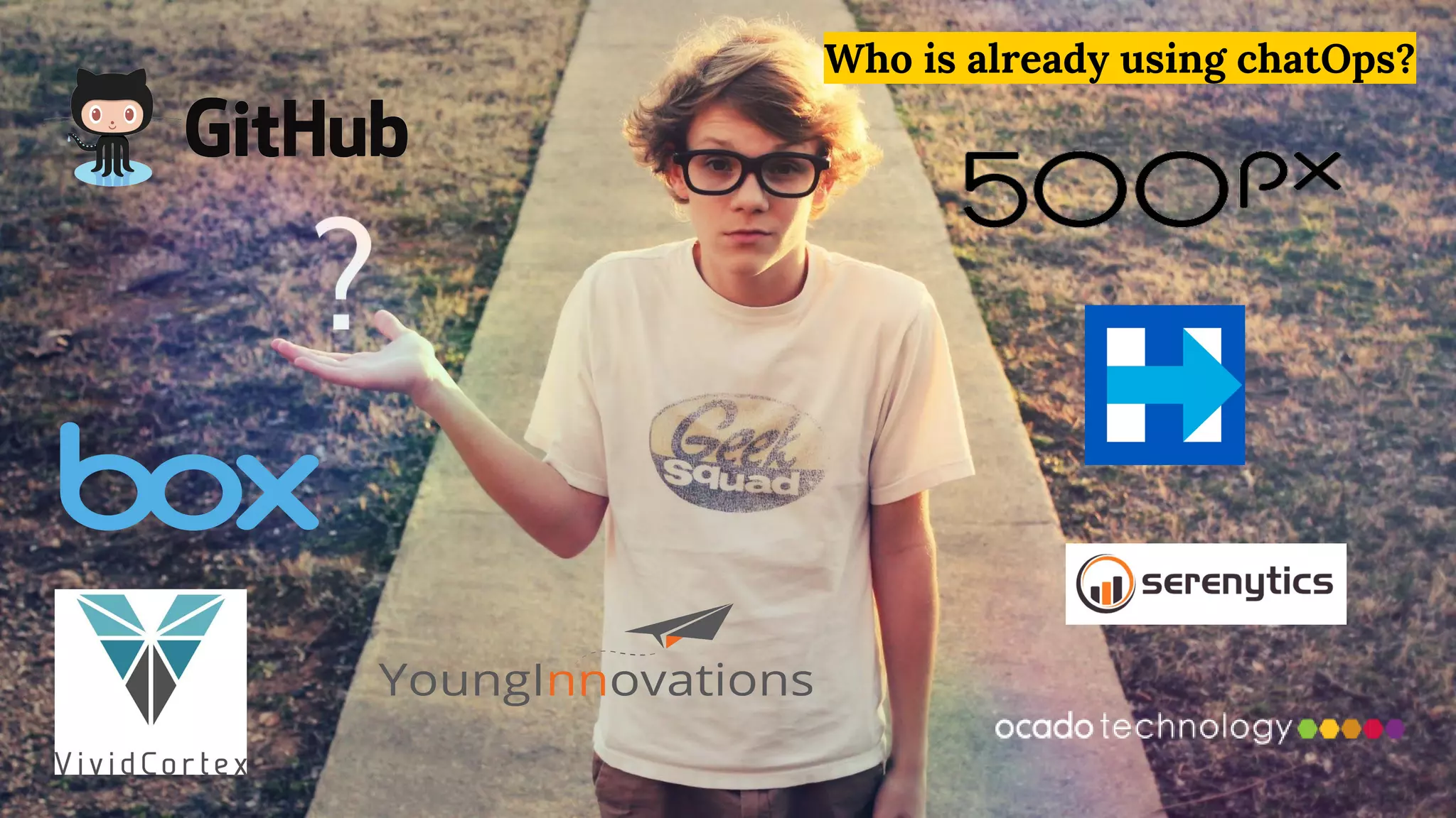 Who is already using chatOps?
 