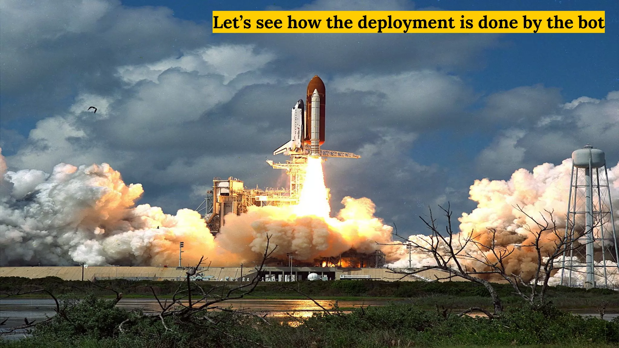 Let’s see how the deployment is done by the bot
 