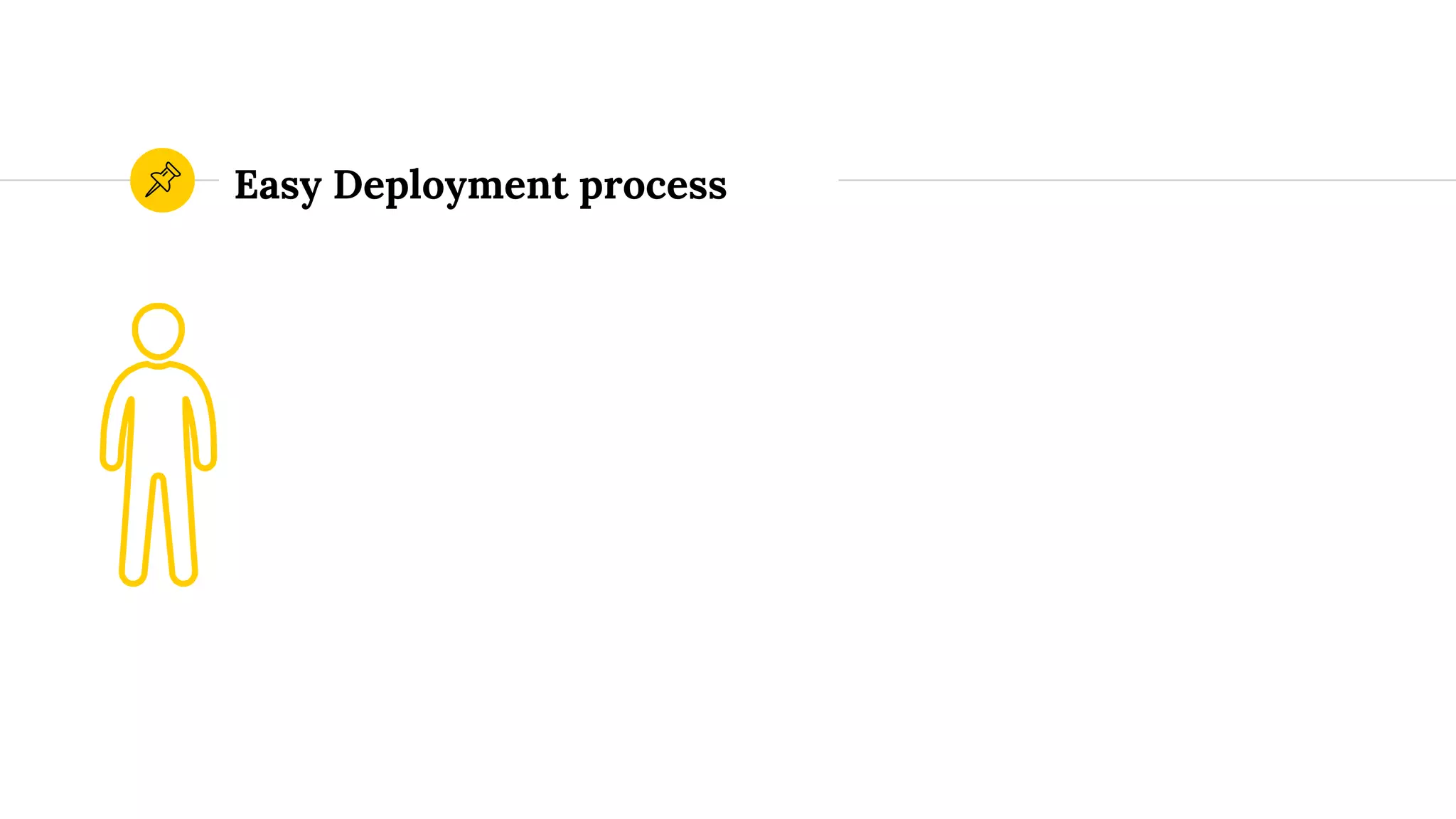 Easy Deployment process
 