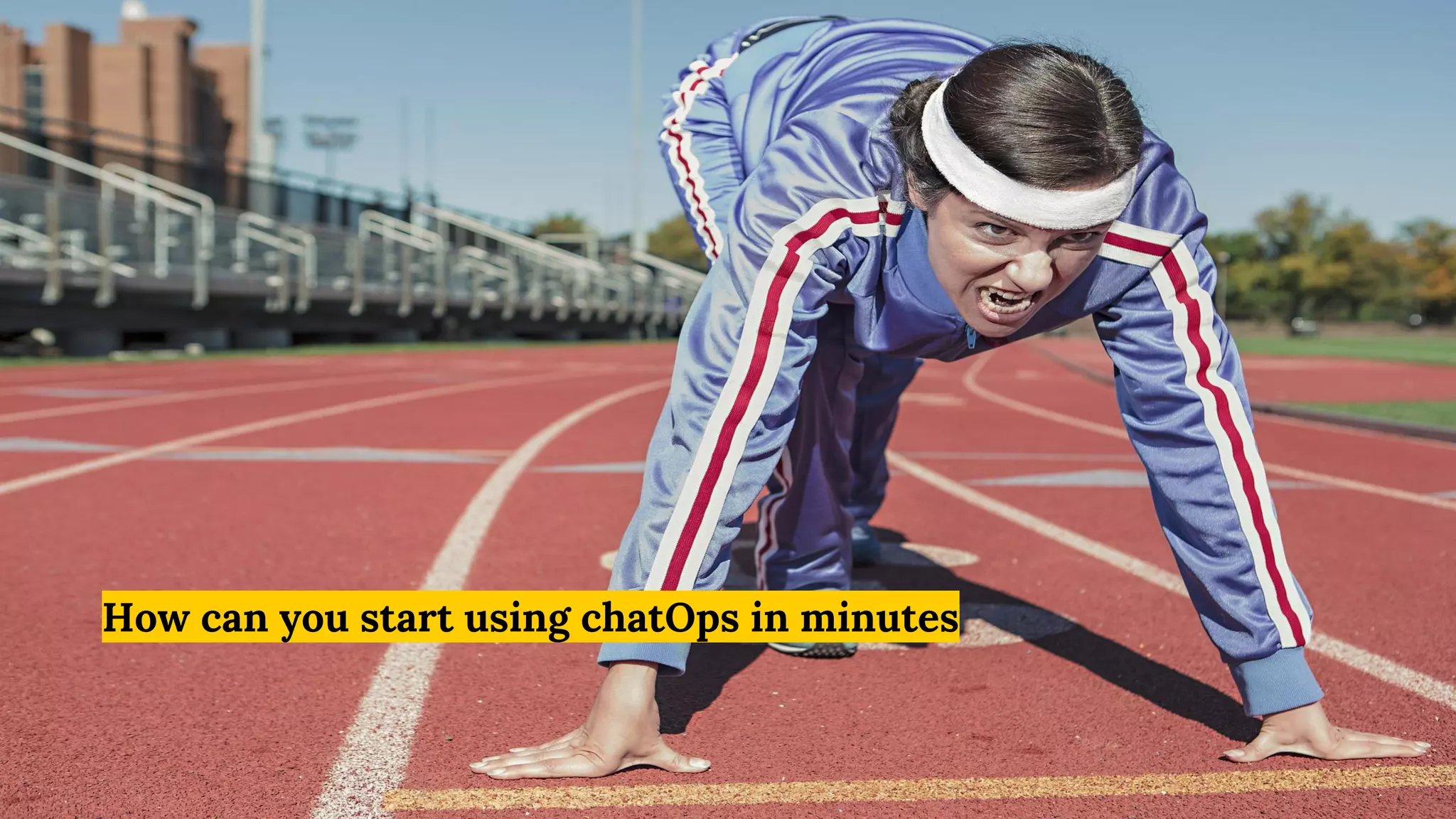 How can you start using chatOps in minutes
 