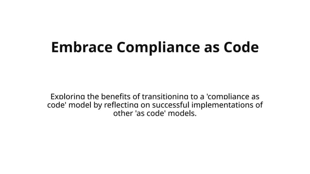 Embrace Compliance as Code -modern transformation pathway | PPT