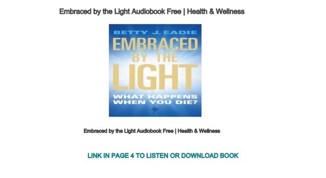 Embraced By The Light Book Delectable Embraced By The Light Audiobook Free Health Wellness Embraced By The Light Book Delectable Embraced By The Light Audiobook Free Health Wellness