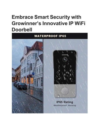 Embrace Smart Security with
Growinner’s Innovative IP WiFi
Doorbell
 