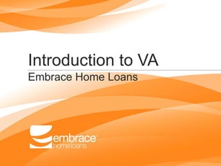 Introduction to VA Embrace Home Loans   