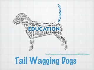Tail Wagging Dogs
David T Jones http://www.flickr.com/photos/david_jones/8235400311/sizes/o/
 