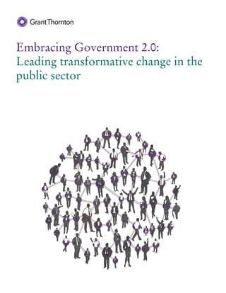 Embracing Government 2.0:
Leading transformative change in the
public sector
 